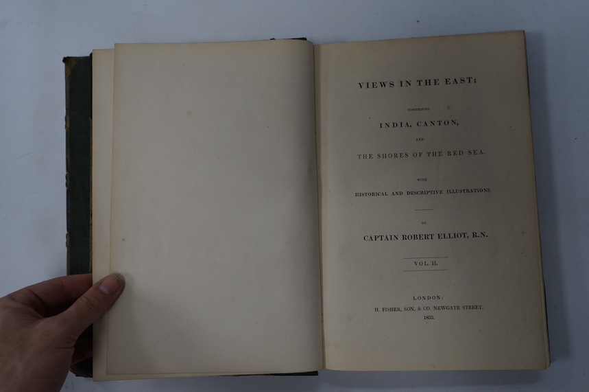 Elliot, Capt. Robert - Views in the East: Comprising India, Canton and the shores of Red Sea with historical and Descriptive illustrations, 2 vols, with 60 steel engravings, 4to, half green morocco gilt, H Fisher and Son